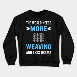 Less Drama Weaving Weaver Crewneck Sweatshirt